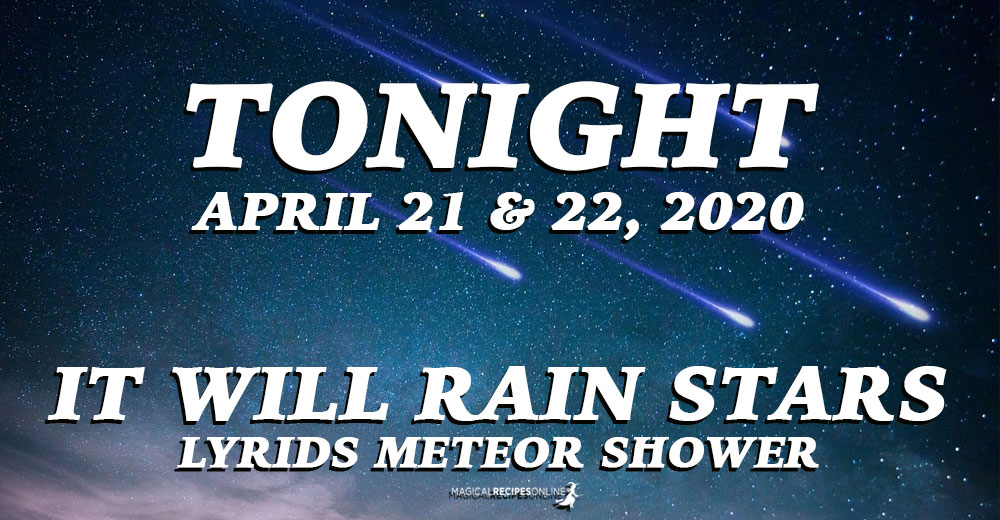Tonight, it Will Rain Stars! Lyrids Meteor Shower, April 21-22, 2020