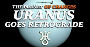 Retrograde Uranus 2020: Astrology and Magic