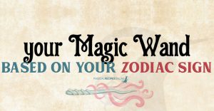 Magic Wands based on your Zodiac Sign