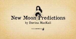 Davina's Predictions: New Moon in Virgo - August 27 2022. We’re entering the astrological crescendo of 2022.