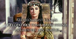 Archeologist claims: Cleopatra's tomb maybe found!