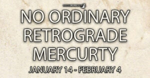 No ordinary Mercury Retrograde: January 14 - February 3