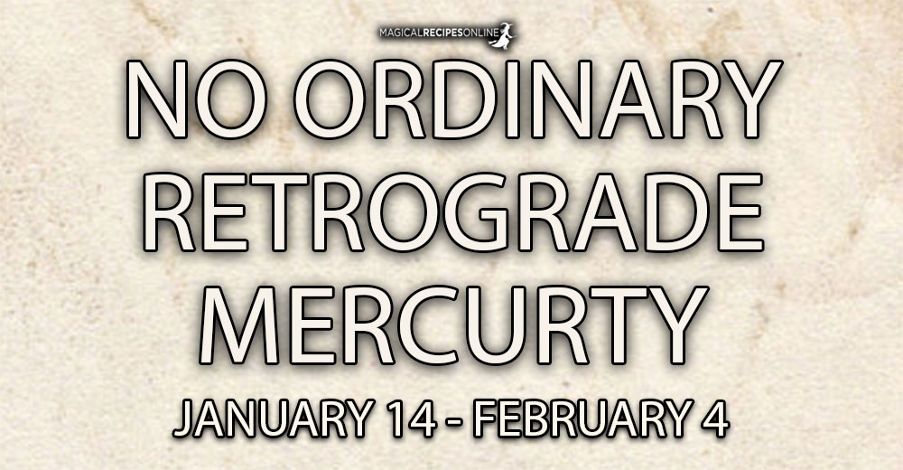 No ordinary Mercury Retrograde: January 14 - February 3