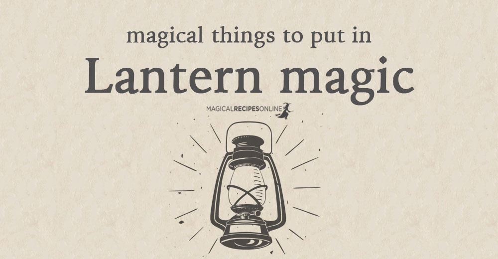 Lantern Magic & Things to put in a Lantern