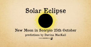 New Moon in Scorpio 25th October – Buckle up – Eclipse season is here!