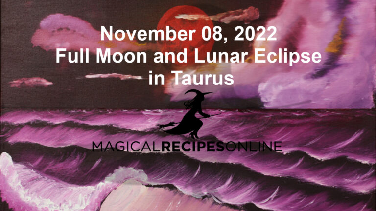 Total Lunar Eclipse/Full Moon in Taurus – 08 November 2022