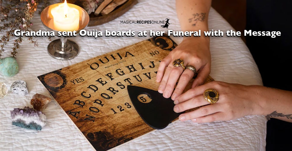 Grandma sent Ouija boards at her Funeral with the Message “Let’s Keep In Touch”
