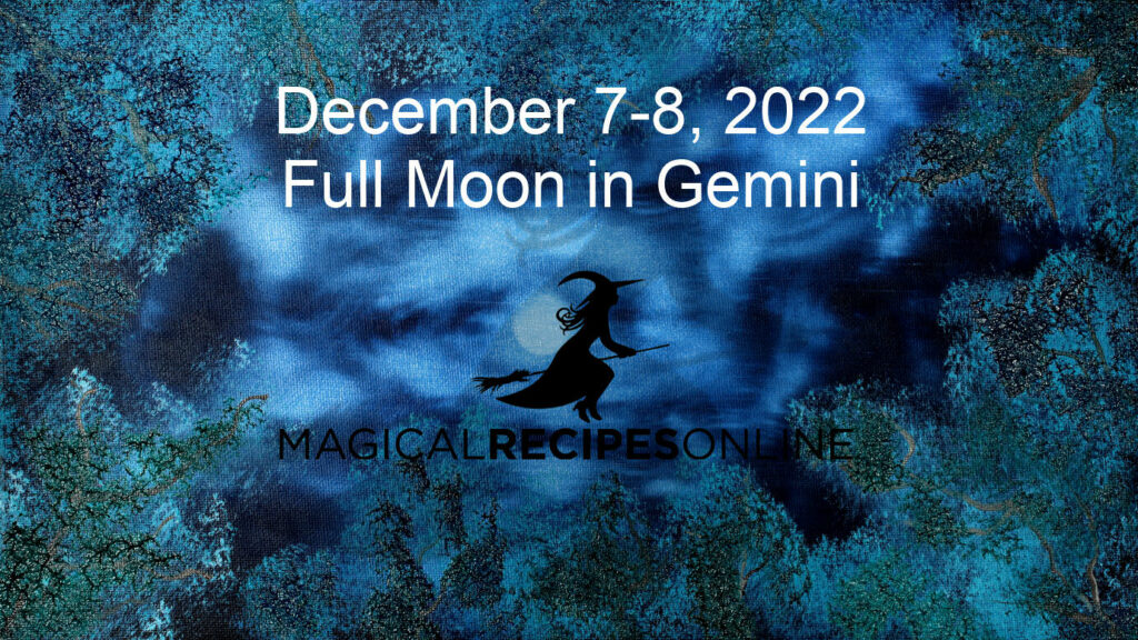 Full Moon in Gemini – 08 December 2022 - Magical Recipes Online