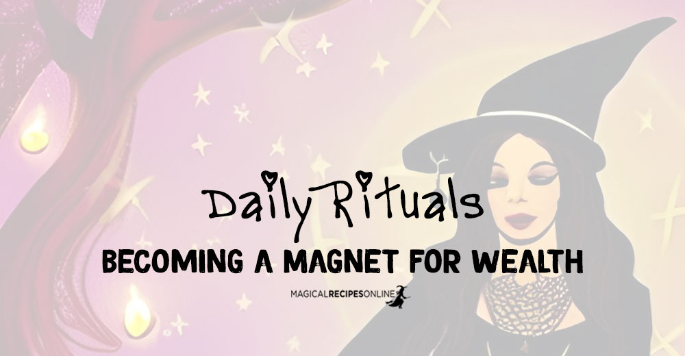Daily Rituals: becoming a Magnet for Wealth