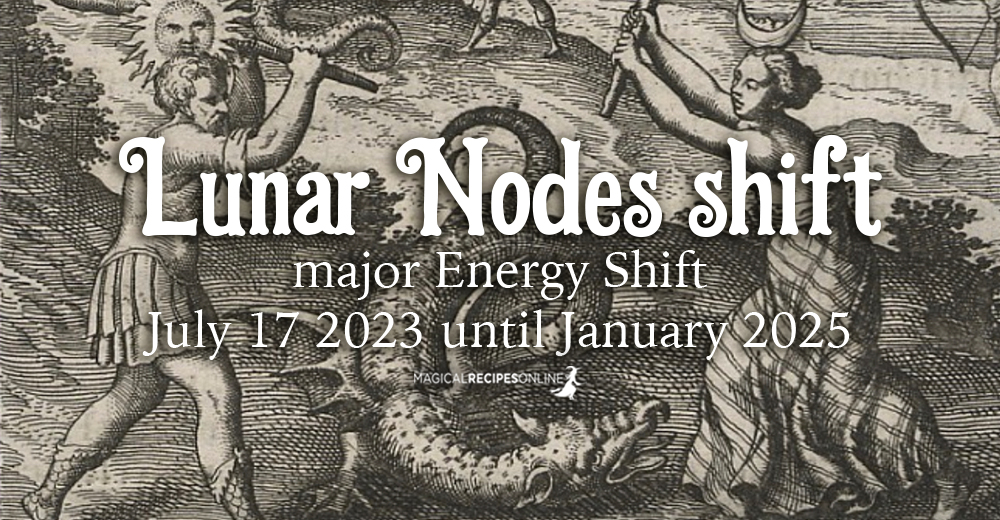 Lunar Nodes major Energy Shift - July 17 2023 until January 2025