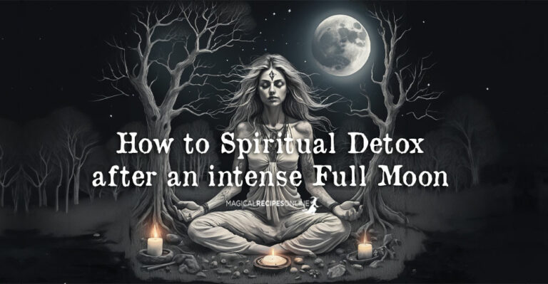 How to Spiritual Detox after an intense Full Moon