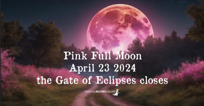 Pink Full Moon April 23 2024 - the Gate of Eclipses closes