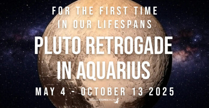 Pluto Retrograde in Aquarius 2025: the first time in our lifespans