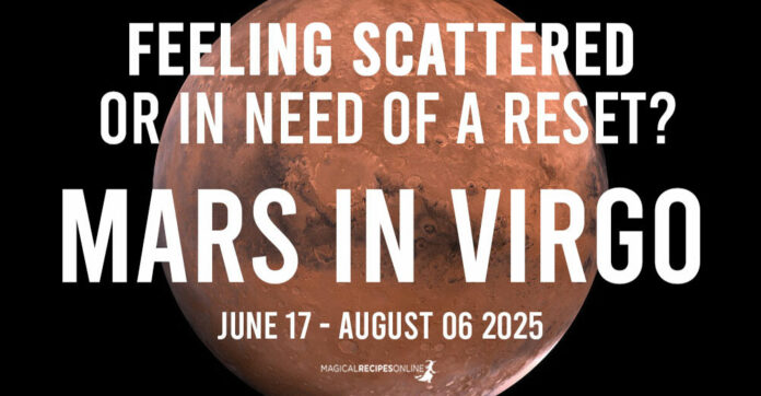 Mars in Virgo 2025: June 17 - August 06, Precision, Productivity & Purpose
