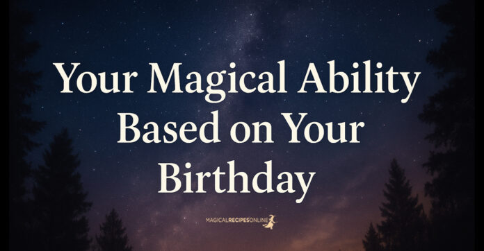 your Magical Ability based on your Birthday